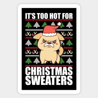 Its Too Hot For Christmas Sweaters Angry Dog Magnet